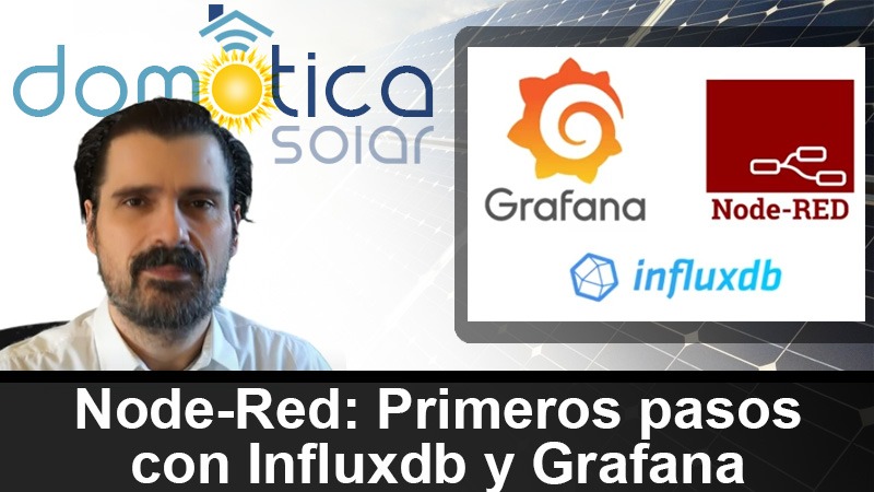 Domótica Solar - Node-Red - Primeros pasos con Influxdb y Grafana