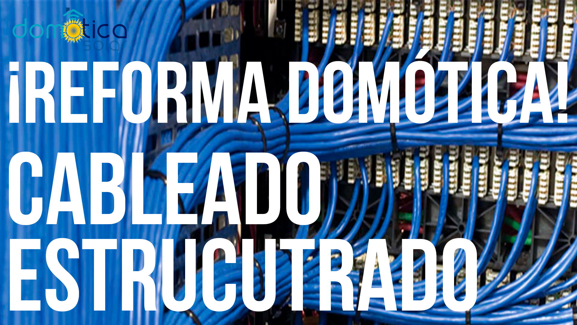 133. Reforma domotica capitulo 8. Cableado estructurado